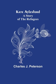 Paperback Kate Aylesford: A Story of the Refugees Book