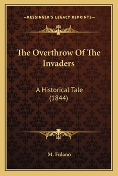 Paperback The Overthrow Of The Invaders: A Historical Tale (1844) Book