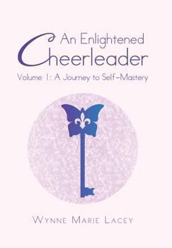 Hardcover An Enlightened Cheerleader: Volume 1: A Journey to Self-Mastery Book