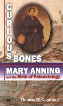 Library Binding Curious Bones: Mary Anning and the Birth of Paleontology Book