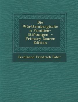 Paperback Die W?rttembergischen Familien-Stiftungen. [German] Book