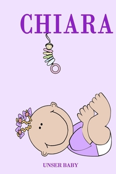 Chiara unser Baby: Notizbuch/Tagebuch für Eltern/Babybuch/6*9"entspricht DIN A5/120 Seiten/halb leer, halb liniert (German Edition)