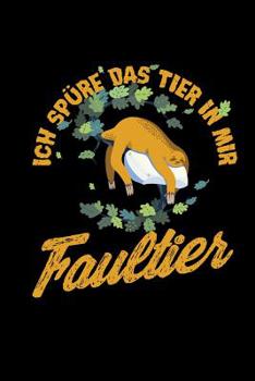 Ich Sp�re Das Tier In Mir Faultier: Kalender & Wochenplaner a5 Witzige Spr�che & Lustige Geschenke Lehrer Sch�ler Studenten B�ro Job Geschenkideen F�r Kollegen & Chef
