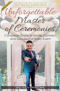 Unforgettable Master of Ceremonies (Mastery in Public Speaking and Persuasive Communication)