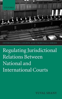 Hardcover Regulating Jurisdictional Relations Between National and International Courts Book