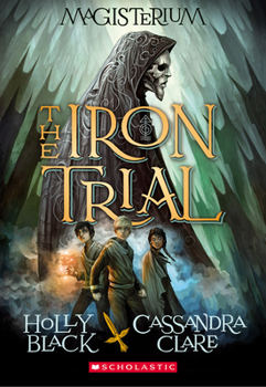 The Iron Trial - Book #1 of the Magisterium