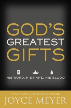 Paperback God's Greatest Gifts: His Word, His Name, His Blood Book