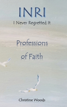 Paperback Inri-I Never Regretted It: Professions of Faith Book