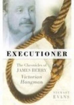 Hardcover Executioner: The Chronicles of James Berry, Victorian Hangman Book