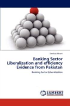 Paperback Banking Sector Liberalization and Efficiency Evidence from Pakistan Book