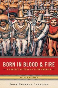 Paperback Born in Blood and Fire: A Concise History of Latin America Book