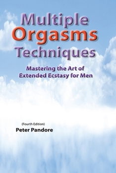 Paperback Multiple Orgasms Techniques: Mastering the Art of Extended Ecstasy for Men Book