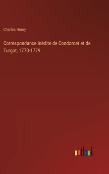 Hardcover Correspondance inédite de Condorcet et de Turgot, 1770-1779 [French] Book