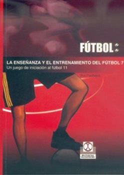 Paperback Enseñanza y entrenamiento del fútbol 7. Un juego de iniciación al fútbol 11, LA (Fútbol/ Soccer) (Spanish Edition) [Spanish] Book
