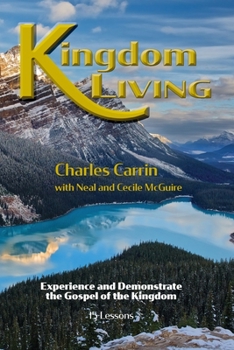 Paperback Kingdom Living: Experience and Demonstrate the Gospel of the Kingdom Book