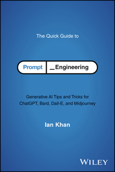 Paperback The Quick Guide to Prompt Engineering: Generative AI Tips and Tricks for Chatgpt, Bard, Dall-E, and Midjourney Book