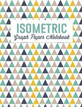 Paperback Isometric Graph Paper Notebook: For 3D Design, Sketches, Graphics and More Book