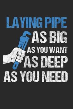 Paperback Laying Pipe As Big As You Want As Deep As You Need: 6 x 9 Dotted Dot Grid Notebook for Plumber, Craftsman & Pipe Fitter Book
