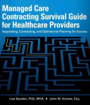 Ring-bound Managed Care Contracting Survival Guide for Healthcare Providers: Negotiating, Contracting, and Operational Planning for Success [With CDROM] Book