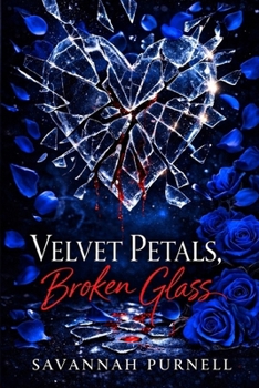 Velvet Petals, Broken Glass: A Thriller of Obsession, Deception, and a Love That Defies the Line Between Justice and Desire