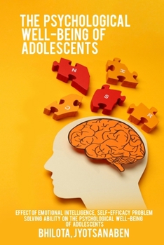 Paperback Effect of emotional intelligence, self-efficacy and problem-solving ability on the psychological well-being of adolescents Book