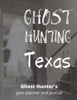 Ghost Hunting Texas: USA Paranormal Investigation, Haunted House Journal, Exploration Tools & Gear Planner for Ghost Hunters