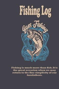 Paperback Fishing is much more than fish. It is the great occasion when we may return to the fine simplicity of our forefathers.: Fishing Log: Blank Lined Journ Book