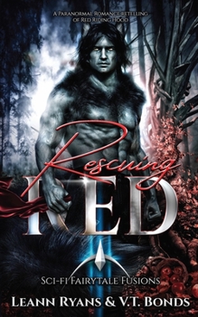 Paperback Rescuing Red: A Paranormal Romance retelling of Red Riding Hood (SciFi Fairytale Fusions) Book