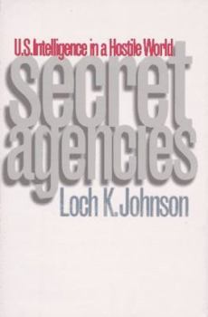 Hardcover Secret Agencies: U.S. Intelligence in a Hostile World Book