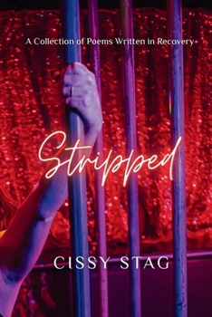 Stripped: A Collection of Poems Written in Recovery