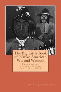 Paperback The Big Little Book of Native American Wit and Wisdom: Compiled from the First Fifteen Years of Panther's Lodge Book