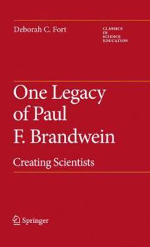 Paperback One Legacy of Paul F. Brandwein: Creating Scientists Book