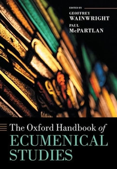 Hardcover The Oxford Handbook of Ecumenical Studies Book