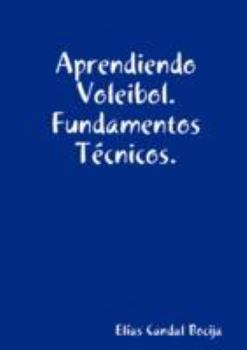 Paperback Aprendiendo Voleibol. Fundamentos Técnicos. [Spanish] Book