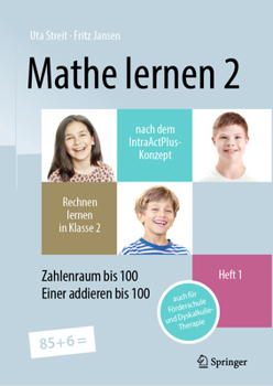 Paperback Mathe Lernen 2 Nach Dem Intraactplus-Konzept: Rechnen Lernen in Klasse 2 - Heft 1: Zahlenraum Bis 100, Einer Addieren Bis 100 - Auch Für Förderschule [German] Book