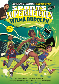 Wilma Rudolph: The Graphic Novel (Stephen Curry Sports Superheroes)