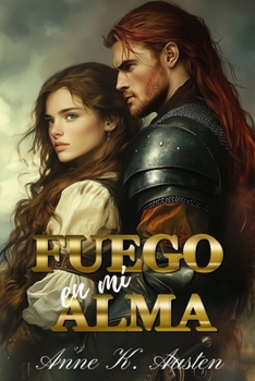 Fuego en mi alma (Matrimonios por honor en las Highlands) (Spanish Edition)