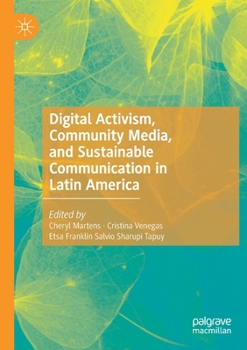 Paperback Digital Activism, Community Media, and Sustainable Communication in Latin America Book