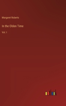Hardcover In the Olden Time: Vol. I Book