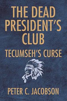 Paperback The Dead President's Club: Tecumseh's Curse Book
