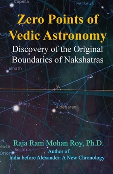 Paperback Zero Points of Vedic Astronomy: Discovery of the Original Boundaries of Nakshatras Book