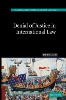 Denial of Justice in International Law - Book  of the Hersch Lauterpacht Memorial Lectures