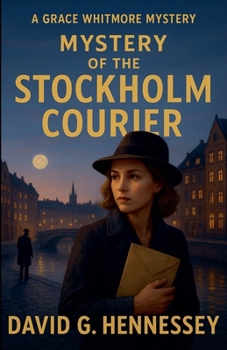 Mystery of the Stockholm Courier (Grace Whitmore Mystery)