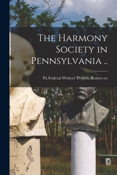 Paperback The Harmony Society in Pennsylvania .. Book