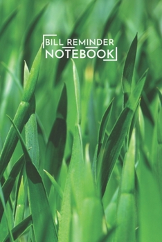 Paperback Bill Reminder Notebook: Green Grass Nature Plants Bill Organizer Notebook 6x9 Inches 100 Pages Bill Reminder Notebook Book