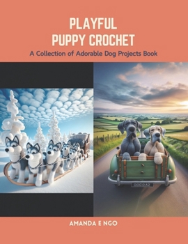 Paperback Playful Puppy Crochet: A Collection of Adorable Dog Projects Book