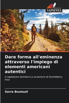 Paperback Dare forma all'eminenza attraverso l'impiego di elementi americani autentici [Italian] Book