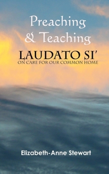 Paperback Preaching & Teaching LAUDATO SI': On Care for Our Common Home Book