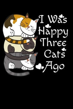 I was Happy Three Cats Ago: Notebooks for Cats Lovers Running Jogging Log 6x9 100 noBleed