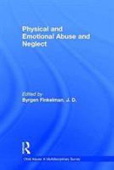 Physical and Emotional Abuse and Neglect (Child Abuse: A Multidisciplinary Survey)